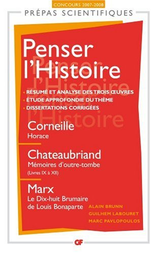 Penser l'histoire : Corneille, Horace, Chateaubriand, Mémoires d'outre-tombe (livres IX à XII), Marx