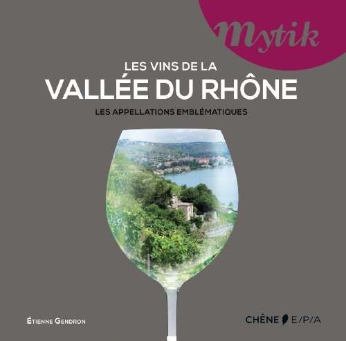 Les vins de la vallée du Rhône : les appellations emblématiques