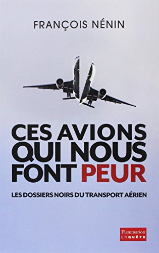 Ces avions qui nous font peur : les dossiers noirs du transport aérien