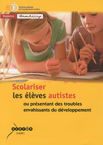 Scolariser les élèves autistes ou présentant des troubles envahissants du développement