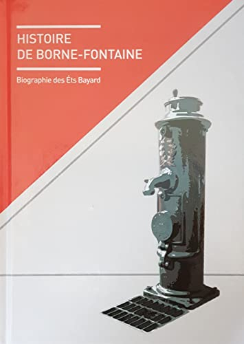 HISTOIRE DE BORNE-FONTAINE Biographie des Ets Bayard