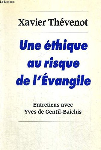 une éthique au risque de l'evangile : entretiens avec yves de gentil-baichis