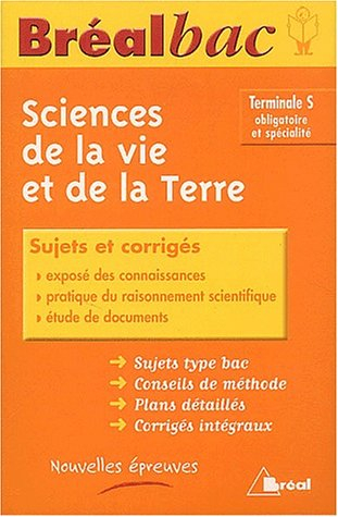 Sciences de la vie et de la Terre terminale S, obligatoire et spécialité : sujets et corrigés : suje