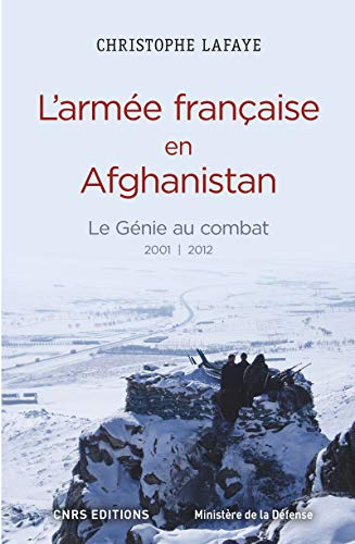 L'armée française en Afghanistan : le génie au combat 2001-2012 : à l'origine des opérations de cont
