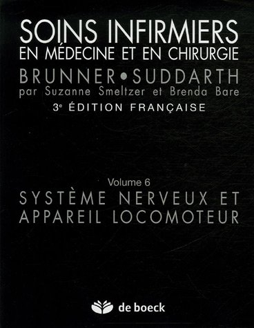 Soins infirmiers en médecine et en chirurgie. Vol. 6. Système nerveux et appareil locomoteur
