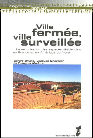 Ville fermée, ville surveillée : la sécurisation des espaces résidentiels en France et en Amérique d