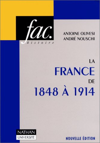 la france de 1848 à 1914 / andré nouschi,... [et] antoine olivesi,