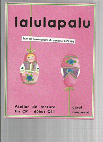 Lalulapalu, atelier de lecture : fin C.P. début C.E.1, livre de l'élève