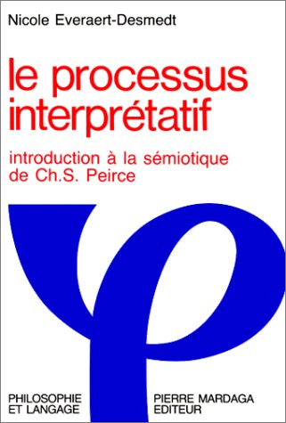 Le Processus interprétatif : introduction à la sémiotique de Ch.S. Peirce