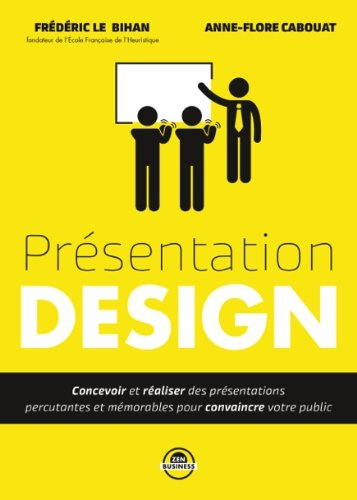 Présentation design : concevoir et réaliser des présentations percutantes et mémorables pour convain