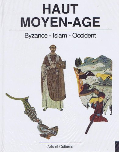 Haut Moyen Age : Byzance, Islam, Occident