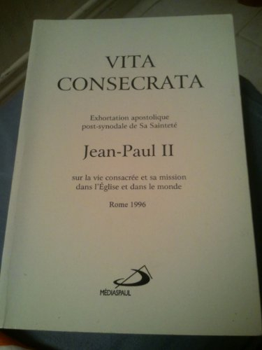 Vita consecrata : exhortation apostolique post-synodale de sa sainteté Jean-Paul II sur la vie consa