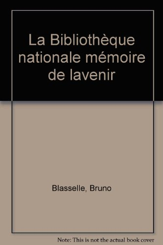 La Bibliothèque nationale, mémoire de l'avenir
