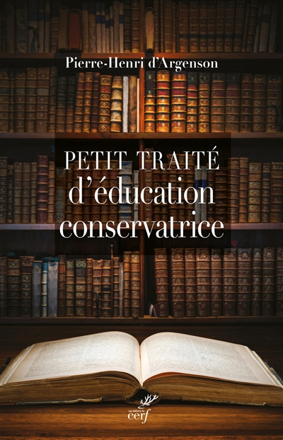 Petit traité d'éducation conservatrice : parce que le progrès n'est pas là ou l'on croit
