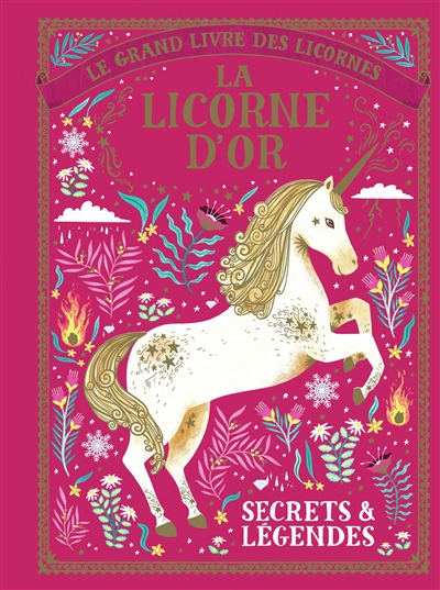 Le grand livre des licornes : la licorne d'or : secrets et légendes