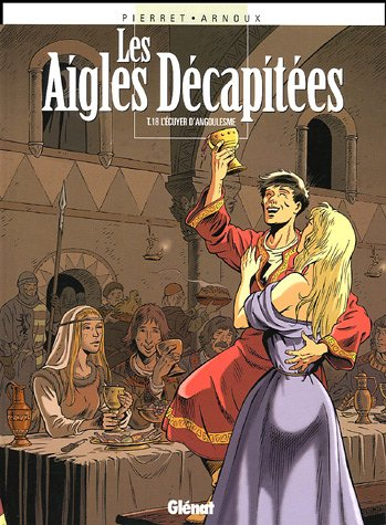 Les aigles décapitées. Vol. 18. L'écuyer d'Angoulesme