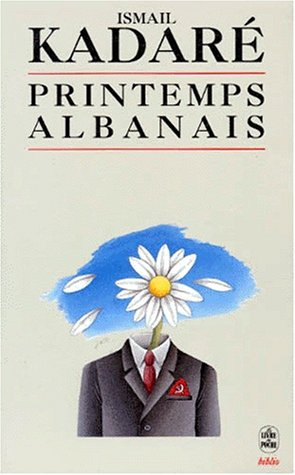 Printemps albanais : chronique, lettres, réflexions - Ismail Kadare