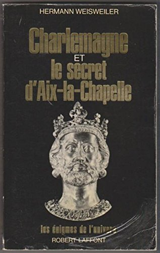 Charlemagne et le mystère d'Aix-la-Chapelle