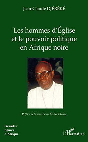 Les hommes d'Eglise et le pouvoir politique en Afrique noire : l'exemple de Mgr Bernard Yago (Côte d