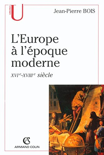 L'Europe à l'époque moderne : origines, utopies et réalités de l'idée d'Europe, XVIe-XVIIIe siècles