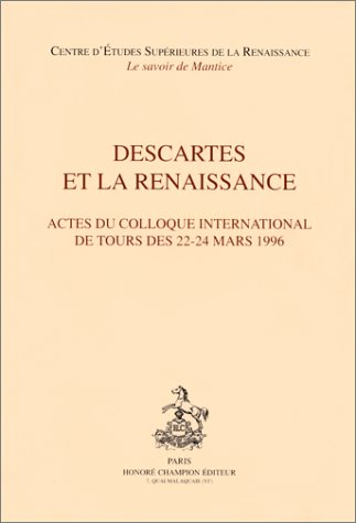 Descartes et la Renaissance : actes du colloque international de Tours des 22-24 mars 1996