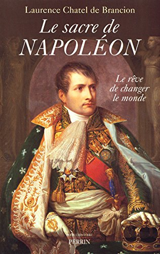 Le sacre de Napoléon : le rêve de changer le monde