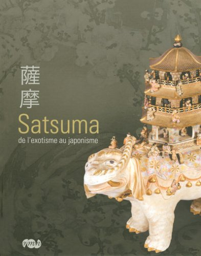 Satsuma, de l'exotisme au japonisme : exposition, Musée national de la céramique, Sèvres, 21 novembr