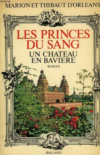 les princes du sang. tome 1 : un château en bavière.