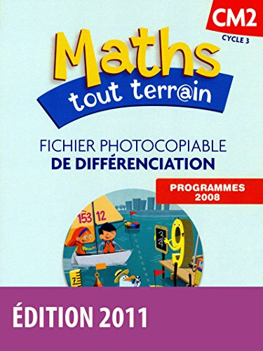 Maths tout terr@in, CM2 cycle 3 : fichier photocopiable de différenciation : programmes 2008