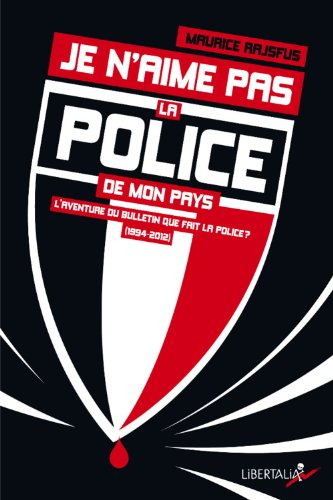 Je n'aime pas la police de mon pays : l'aventure du bulletin Que fait la police ? : 1994-2012