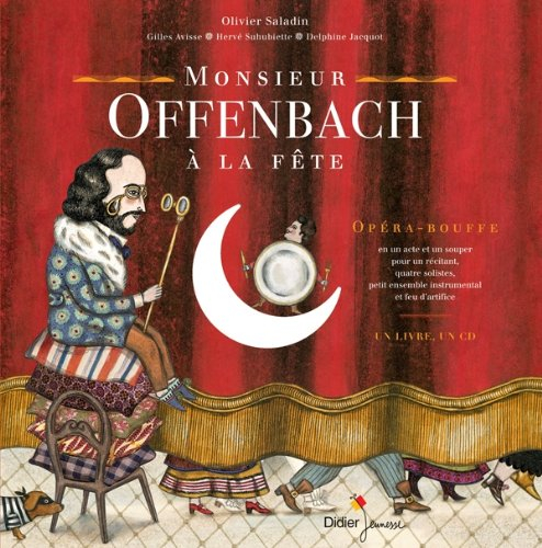 Monsieur Offenbach à la fête : opéra-bouffe en un acte et un souper pour un récitant, quatre soliste