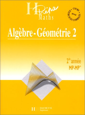 Algèbre géométrie MP-MP* 2e année. Vol. 2. Les développements