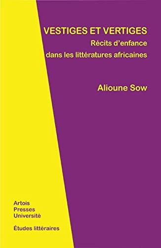 Vestiges et vertiges : récits d'enfance dans les littératures africaines