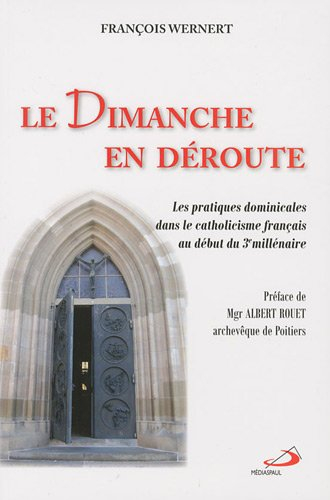 Le dimanche en déroute : les pratiques dominicales dans le catholicisme français au début du 3e mill