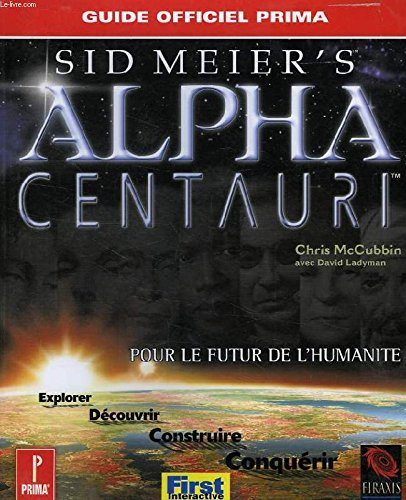 Alpha Centuri : Sid Meier's : guide officiel de jeu