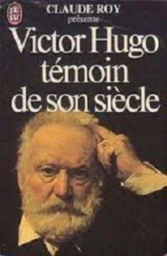 Victor Hugo, témoin de son siècle