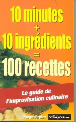 10 minutes,10 ingrédients ,100 recettes