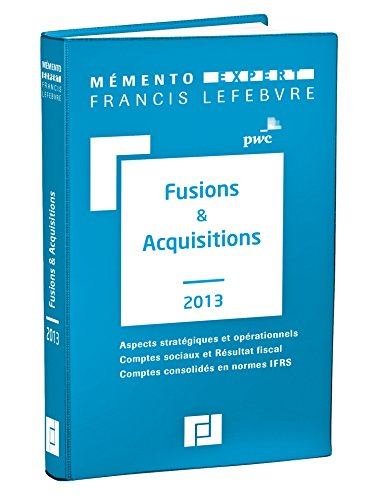 Fusions & acquisitions 2013 : aspects stratégiques et opérationnels, comptes sociaux et résultat fis