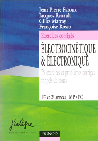 electrocinétique et électronique : 79 exercices et problèmes corrigés, rappels de cours, 1re et 2e a