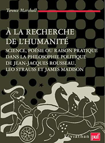 A la recherche de l'humanité : science, poésie ou raison pratique dans la philosophie politique de J