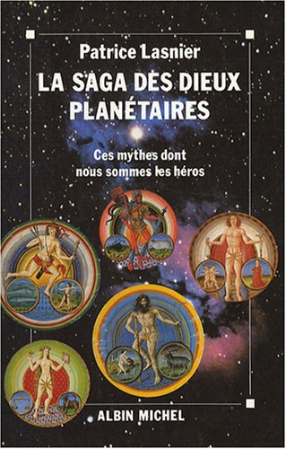 La Saga des dieux planétaires : ces mythes dont nous sommes les héros