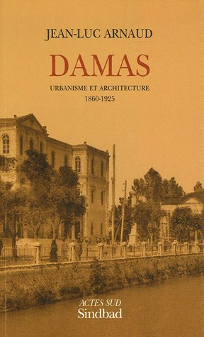 Damas : urbanisme et architecture, 1860-1925