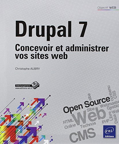 Drupal 7 : concevoir et administrer vos sites Web