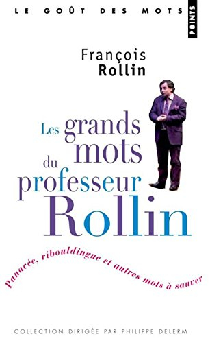 Les grands mots du professeur Rollin : panacée, ribouldingue et autres mots à sauver