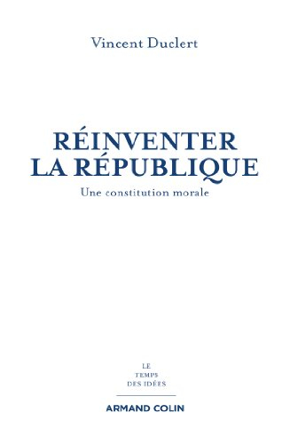 Réinventer la République : une constitution morale