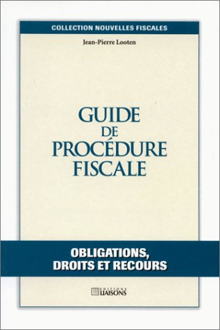 Guide de procédure fiscale : obligations, droits et recours