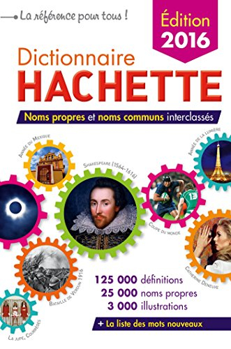 Dictionnaire Hachette : noms propres et noms communs interclassés : 125.000 définitions, 25.000 noms