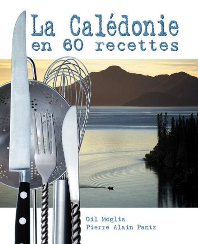 La Calédonie en 60 recettes