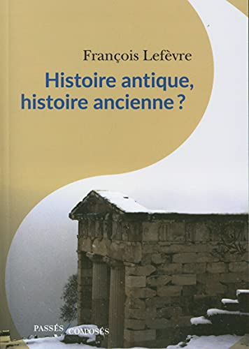 Histoire antique, histoire ancienne ?