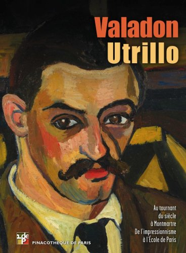 Valadon-Utrillo : au tournant du siècle à Montmartre, de l'impressionnisme à l'école de Paris : expo